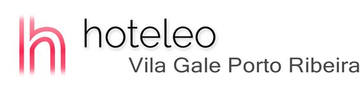 hoteleo - Vila Gale Porto Ribeira