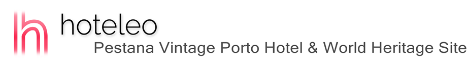 hoteleo - Pestana Vintage Porto Hotel & World Heritage Site