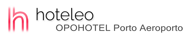 hoteleo - OPOHOTEL Porto Aeroporto