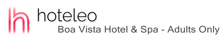 hoteleo - Boa Vista Hotel & Spa - Adults Only